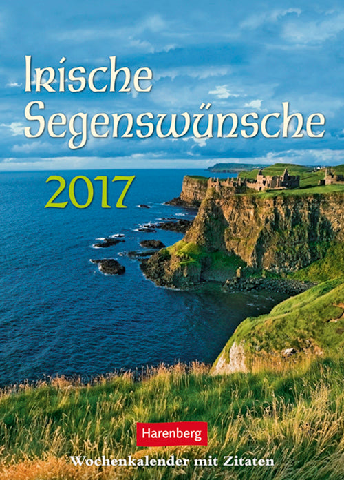 Irische Segenswünsche - Irish Blessings Wochenkalender 2017