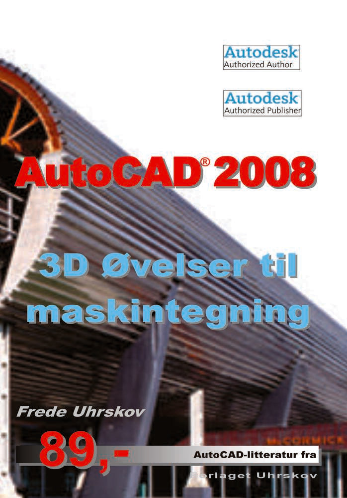 AutoCAD 2008 3D øvelser til maskintegning