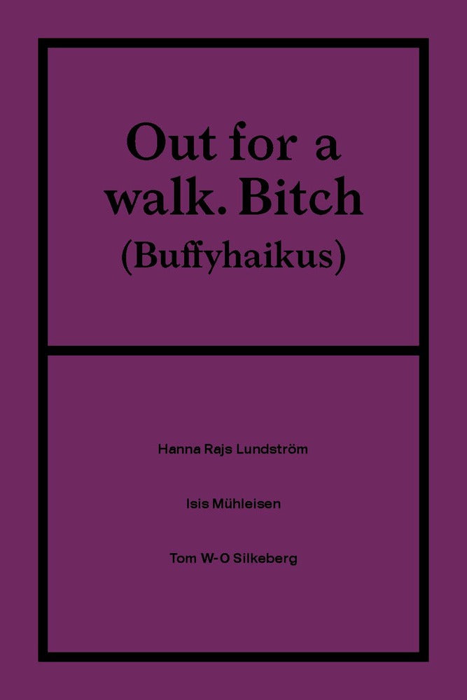 Out for a walk. Bitch (Buffyhaikus)