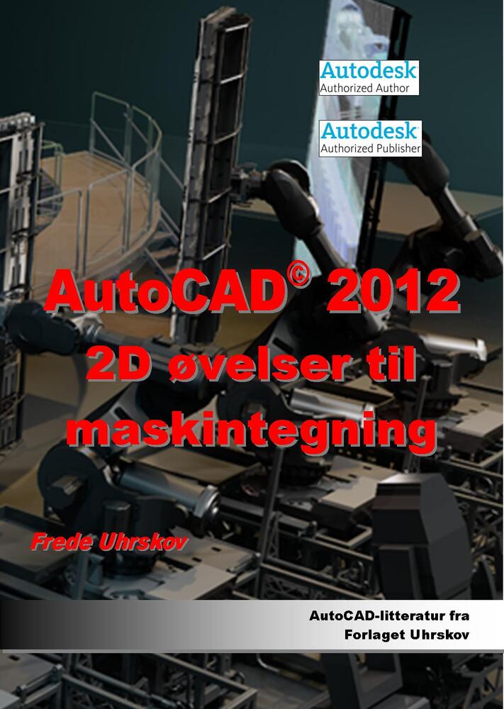 AutoCAD 2012 2D øvelser til maskintegning