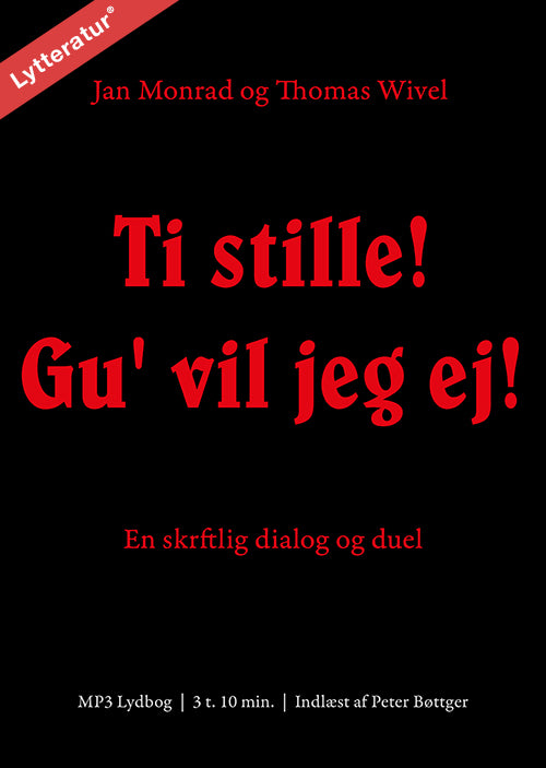 Ti stille! Gu' vil jeg ej!