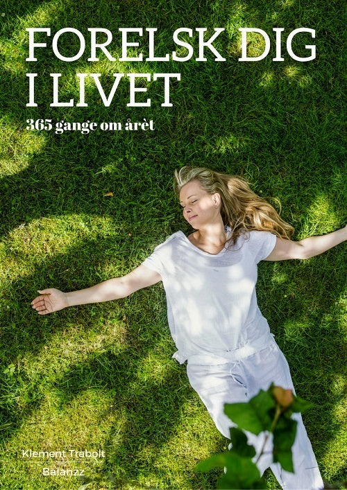 Forelsk dig i livet – 365 gang om året