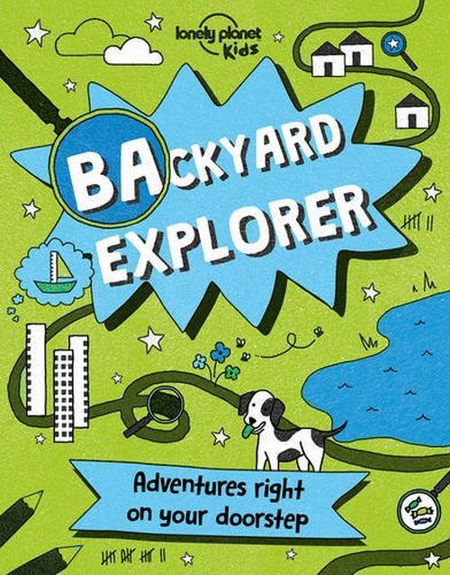 Backyard Explorer: Adventures right on your doorstep