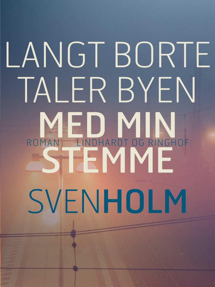 Langt borte taler byen med min stemme
