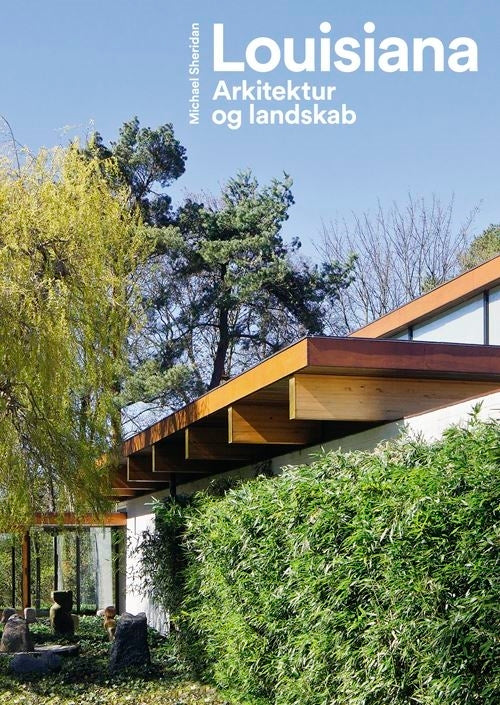 Louisiana - Arkitektur og landskab