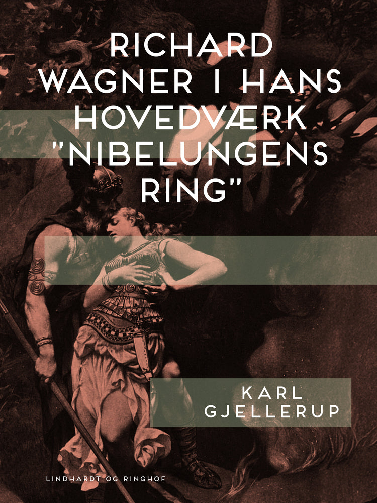 Richard Wagner i hans hovedværk "Nibelungens ring"