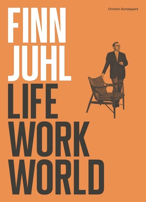 Finn Juhl. Life, Work, World