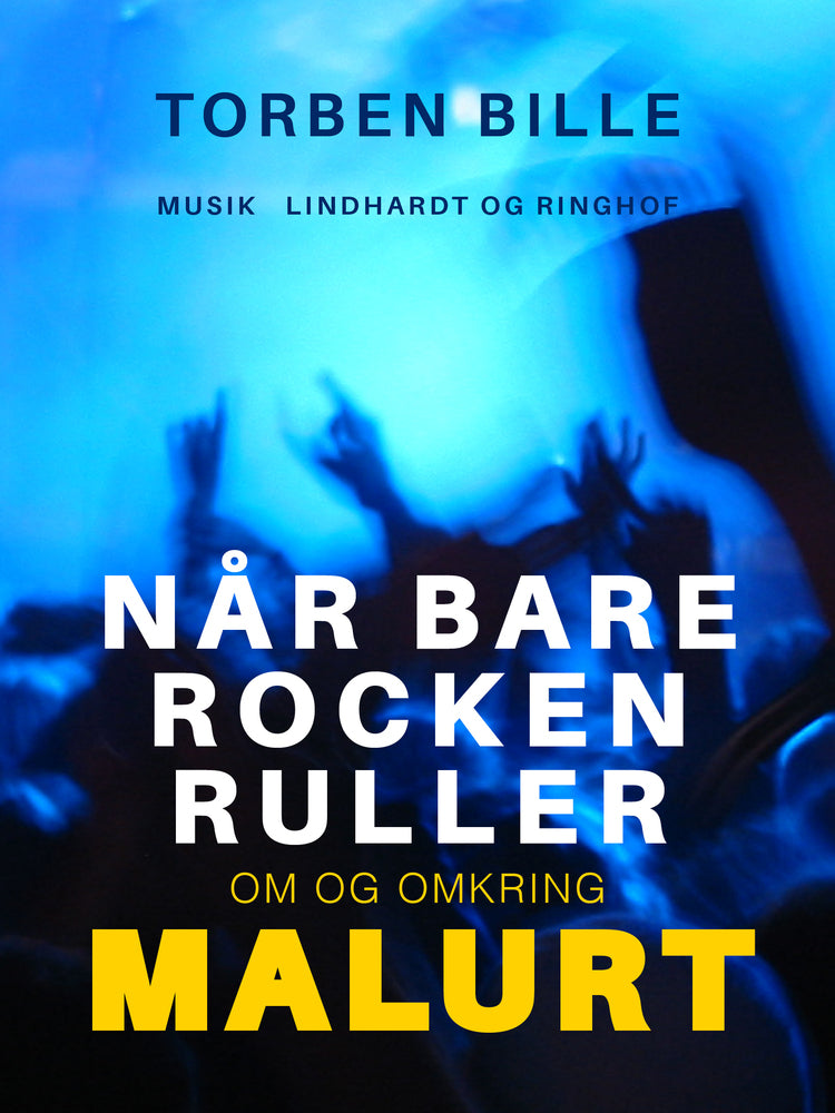 Når bare rocken ruller. Om og omkring Malurt