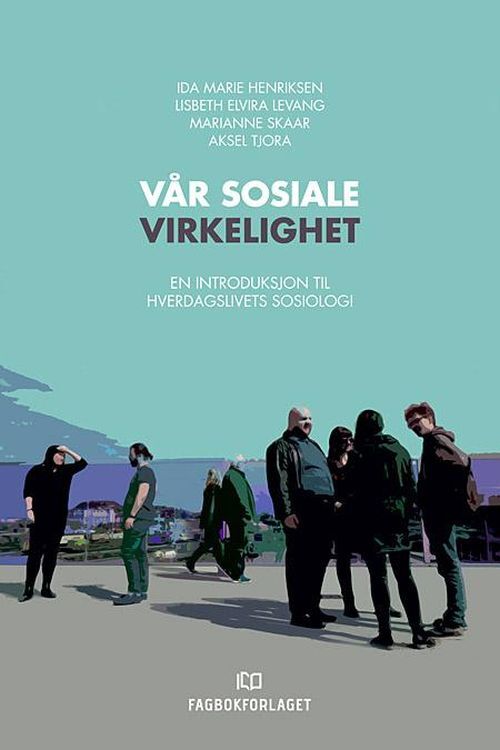 Vår sosiale virkelighet : en introduksjon til hverdagslivets sosiologi