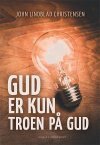 Gud er kun troen på Gud
