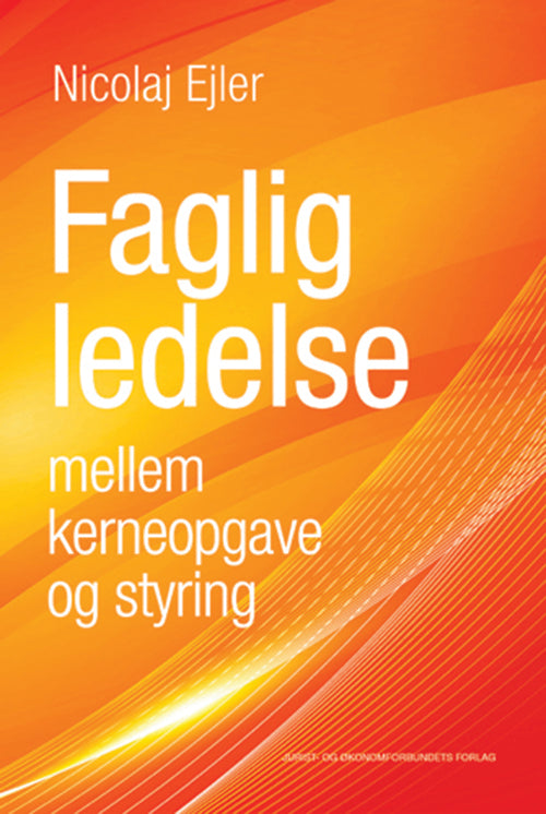 Faglig ledelse mellem kerneopgave og styring