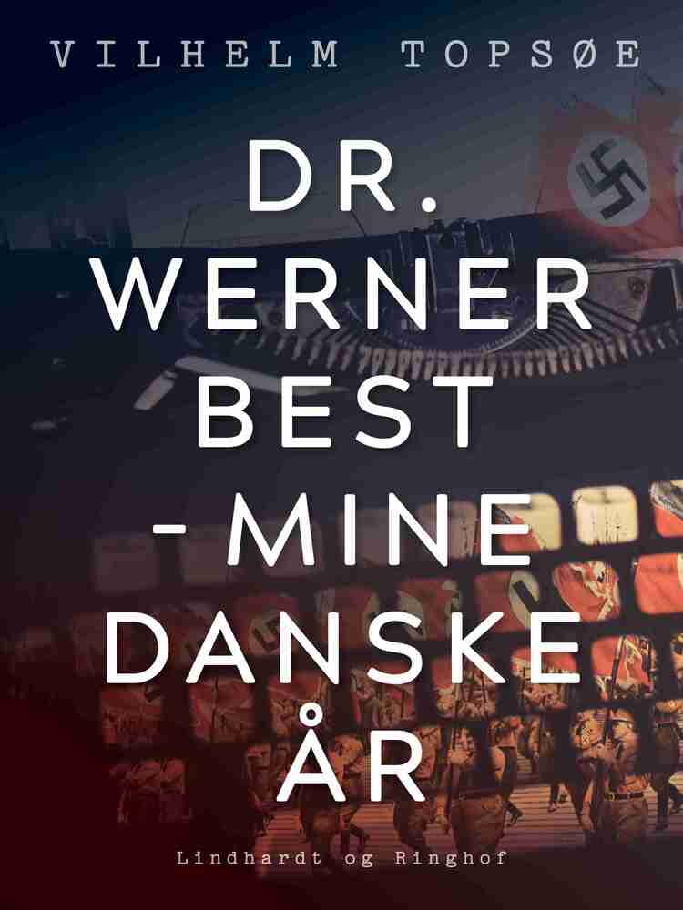 Dr. Werner Best - mine danske år