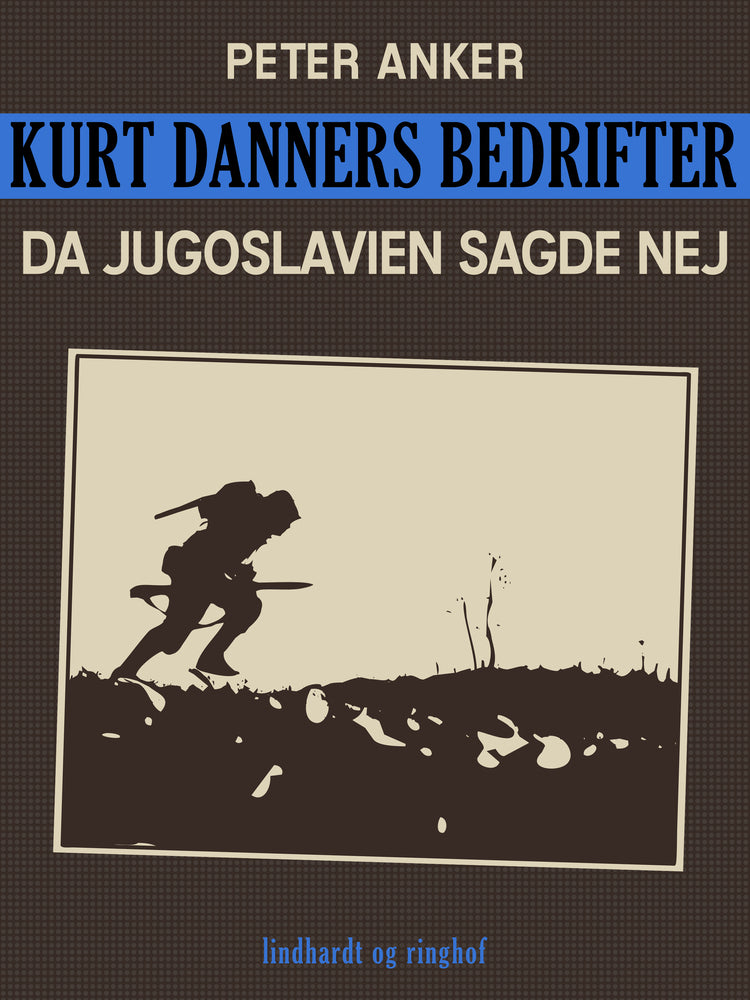 Kurt Danners bedrifter: Da Jugoslavien sagde nej