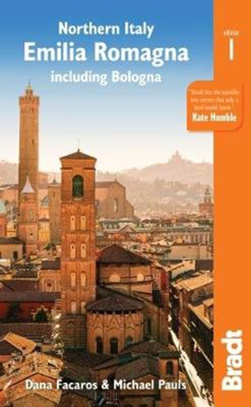 Northern Italy Emilia-romagna Bradt Guideincluding Bologna