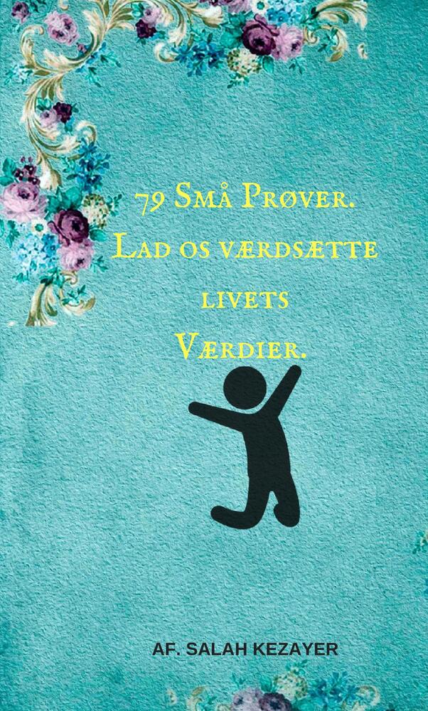 79 Små Prøver. Værdsæt livets-Værdier!