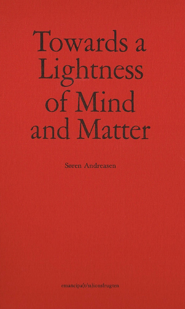 Towards a lightness of mind and matter