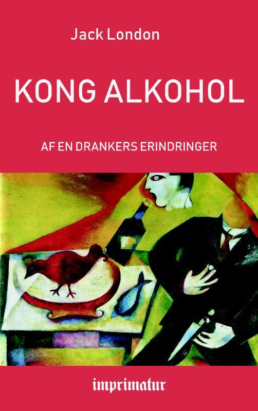 Kong Alkohol - Af en Drankers Erindringer