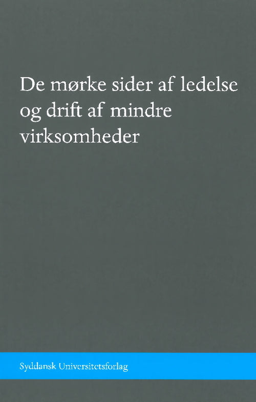 Årsrapport. De mørke sider af ledelse og drift af mindre virksomheder