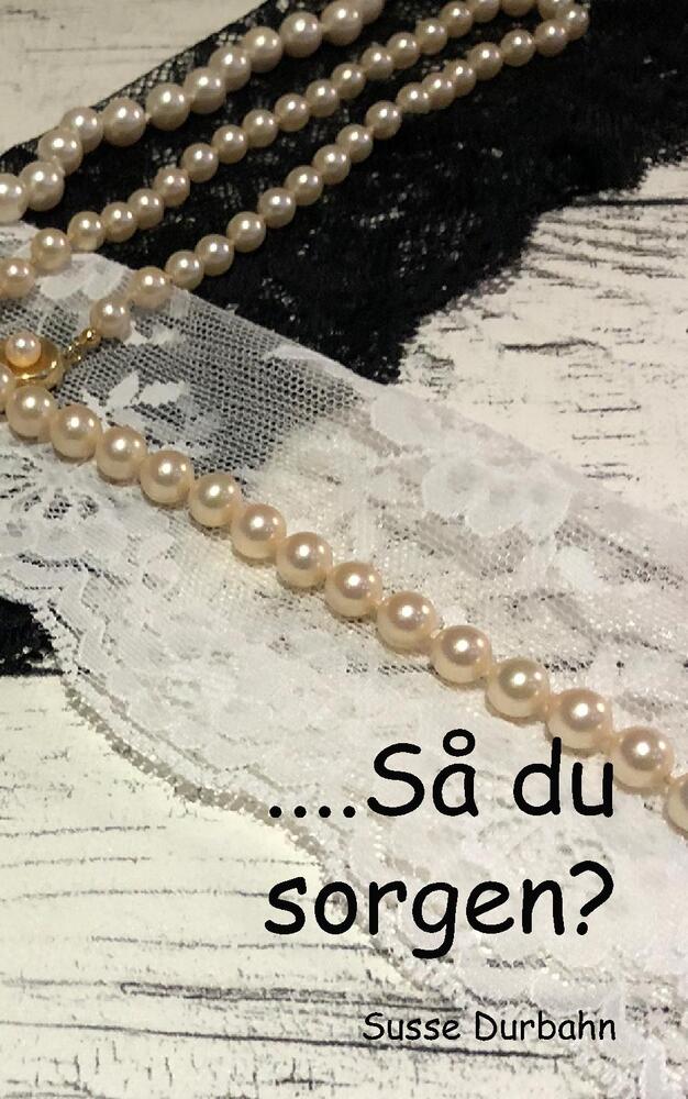 ......Så du sorgen