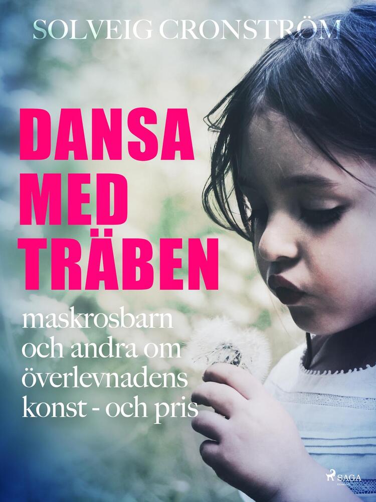 Dansa med träben : maskrosbarn och andra om överlevnadens konst - och pris