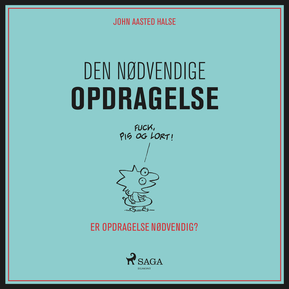 Den nødvendige opdragelse - Er opdragelse nødvendig?