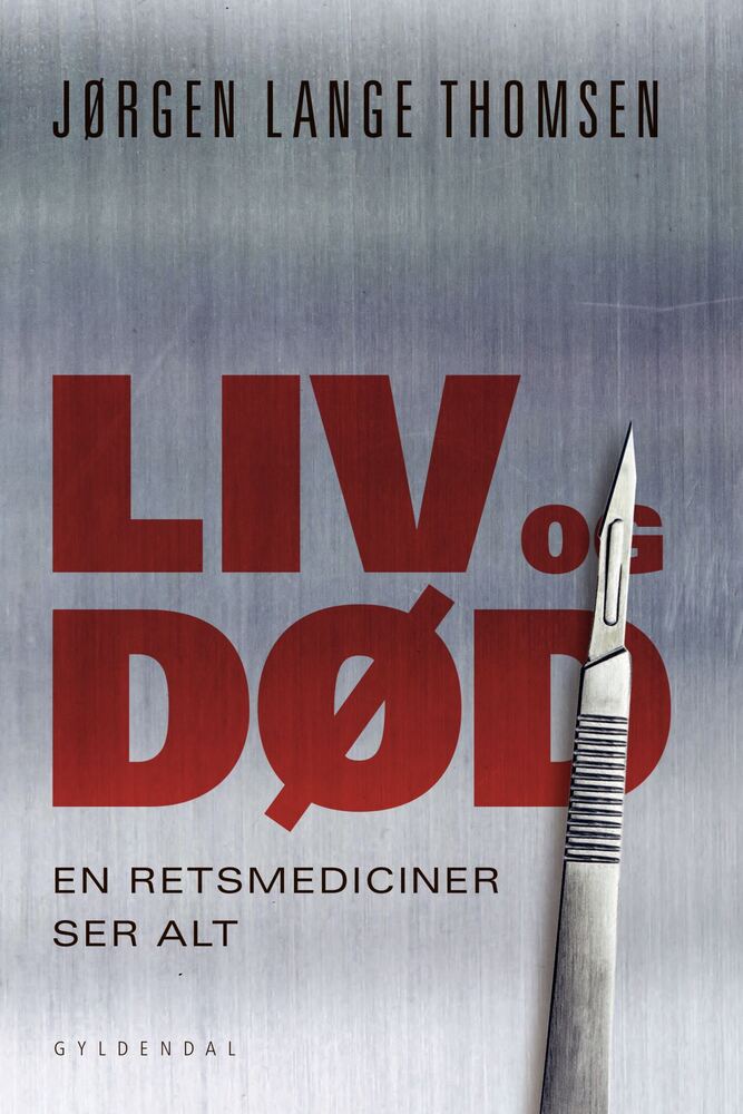 Liv og død - en retsmediciner ser alt