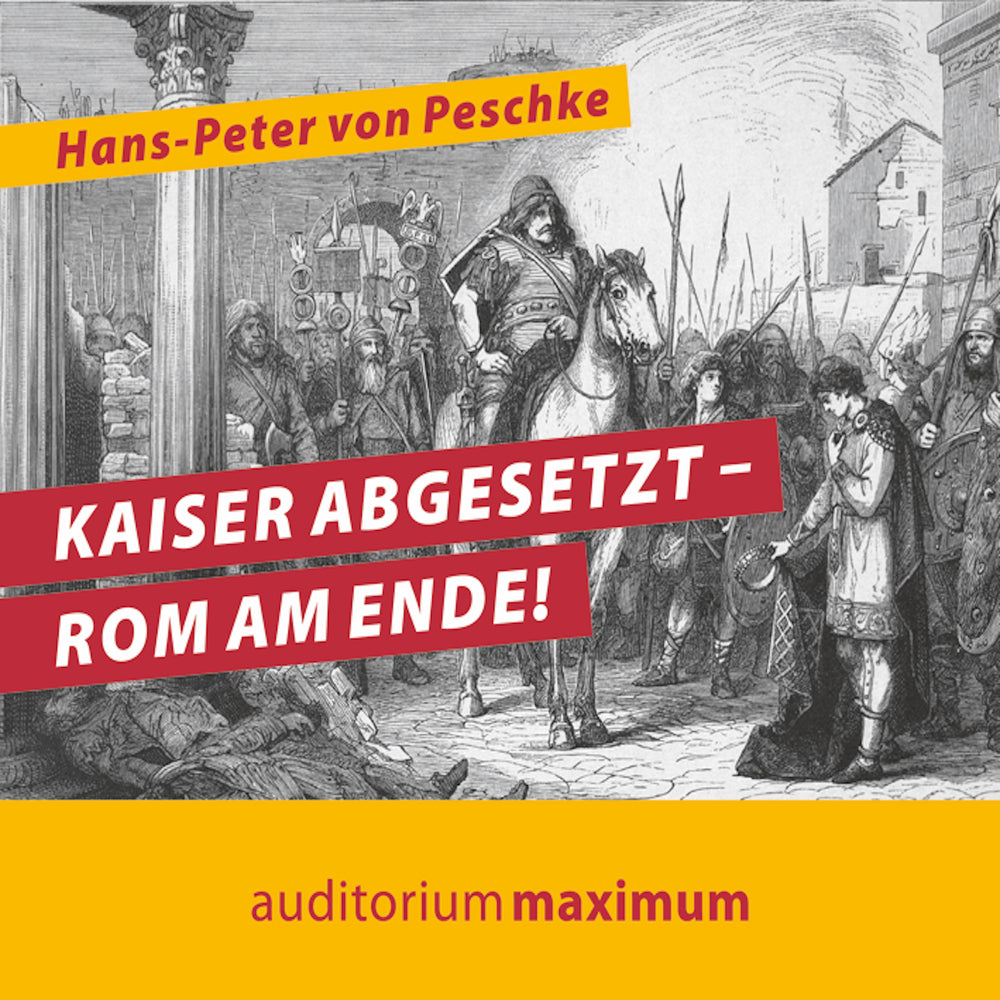Kaiser abgesetzt – Rom am Ende!