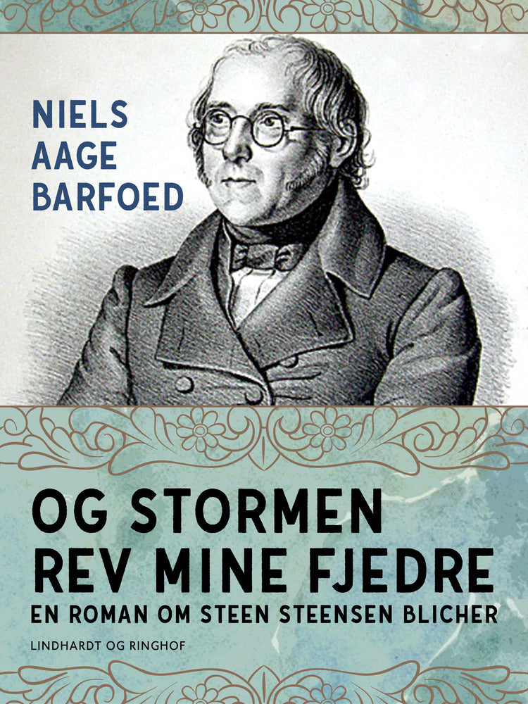 Og stormen rev mine fjedre – En roman om Steen Steensen Blicher