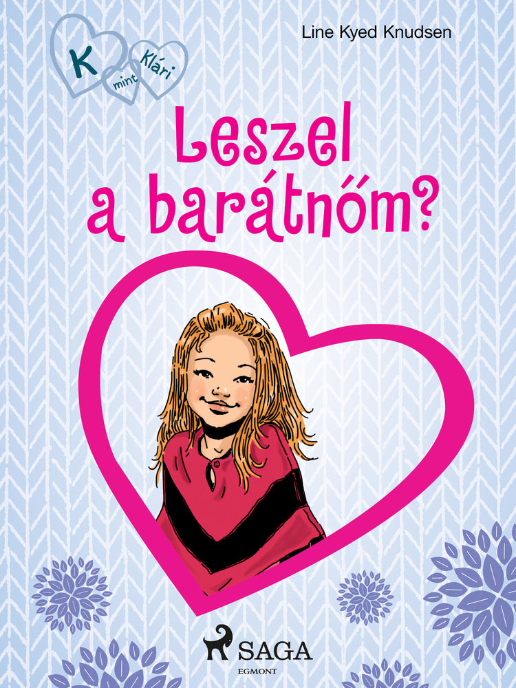 K, mint Klári 2. – Leszel a barátnőm?