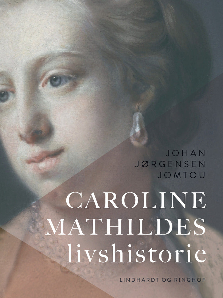 Caroline Mathildes livshistorie
