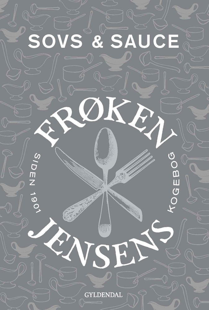 FRØKEN JENSENS KOGEBOG - SOVS & SAUCE