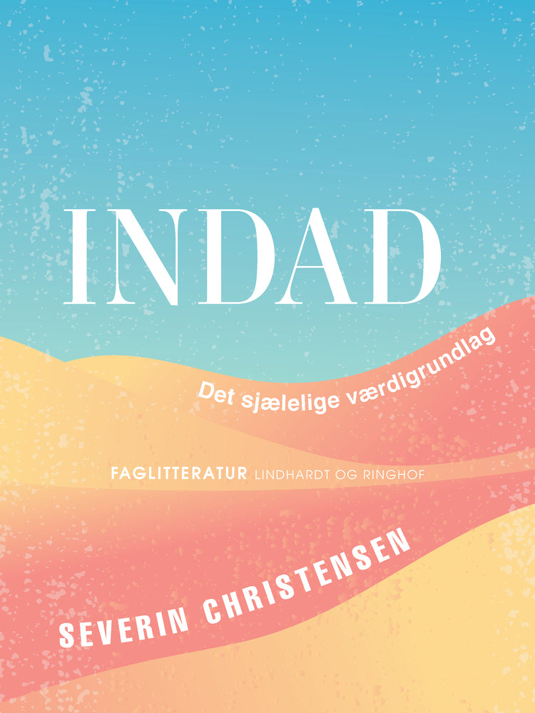 Indad. Det sjælelige værdigrundlag
