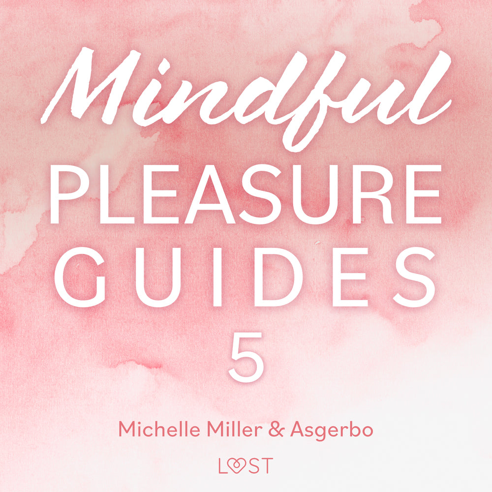 Mindful Pleasure Guides 5 – Indlæst af sexolog Asgerbo