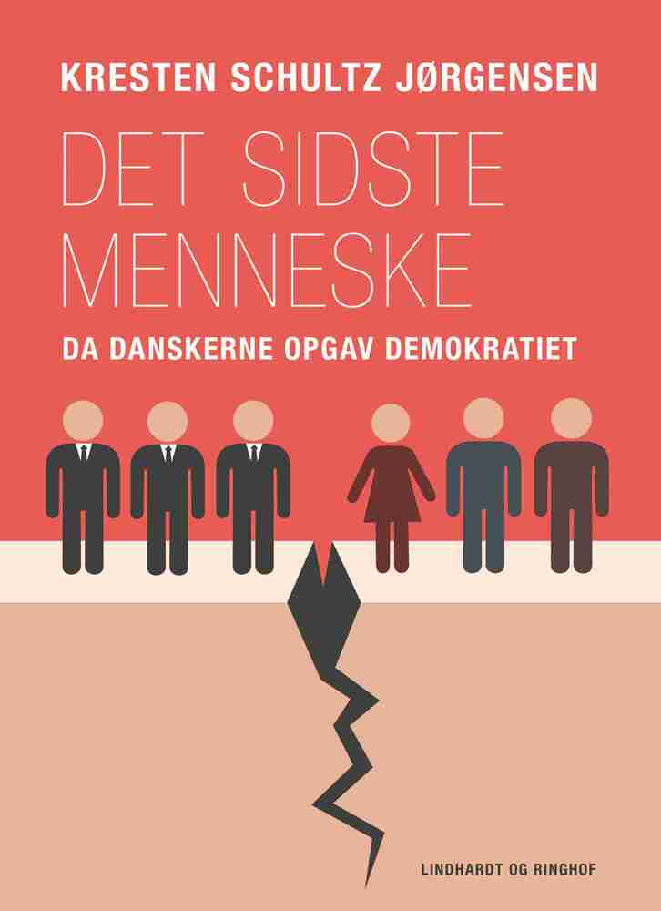 Det sidste menneske. Da danskerne opgav demokratiet