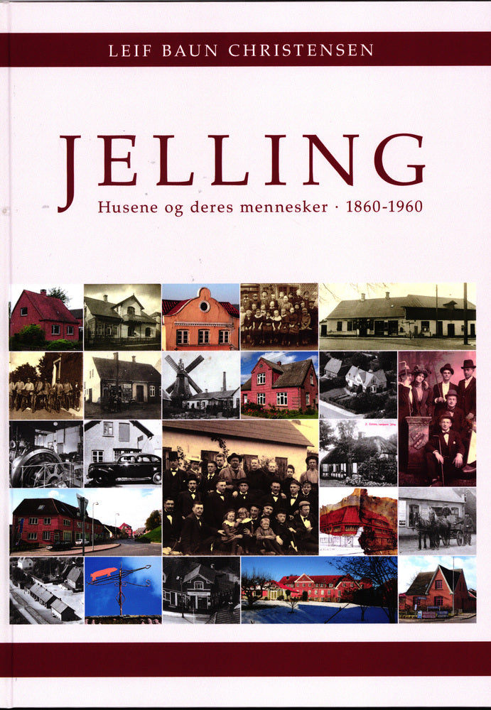 Jelling - Husene og deres mennesker - 1860 - 1960