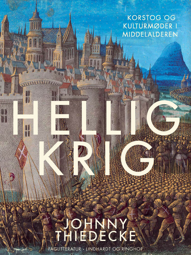 Hellig krig. Korstog og kulturmøder i middelalderen