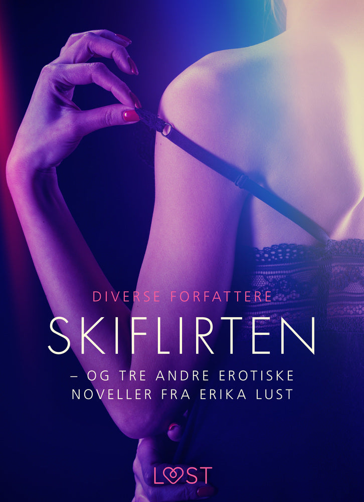 Skiflirten – og tre andre erotiske noveller fra Erika Lust