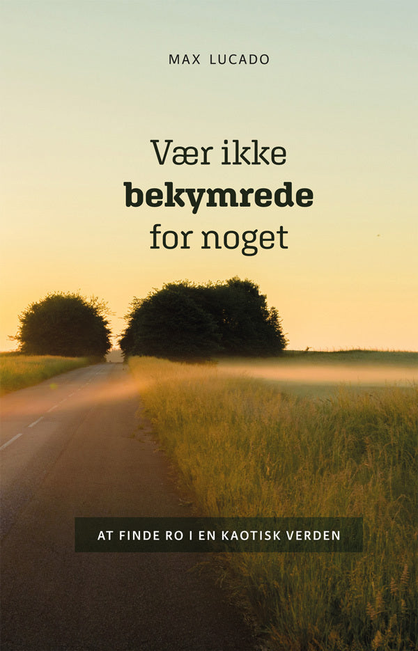 Vær ikke bekymrede for noget