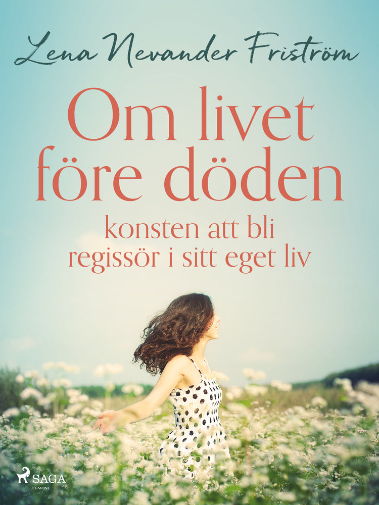 Om livet före döden konsten att bli regissör i sitt eget liv