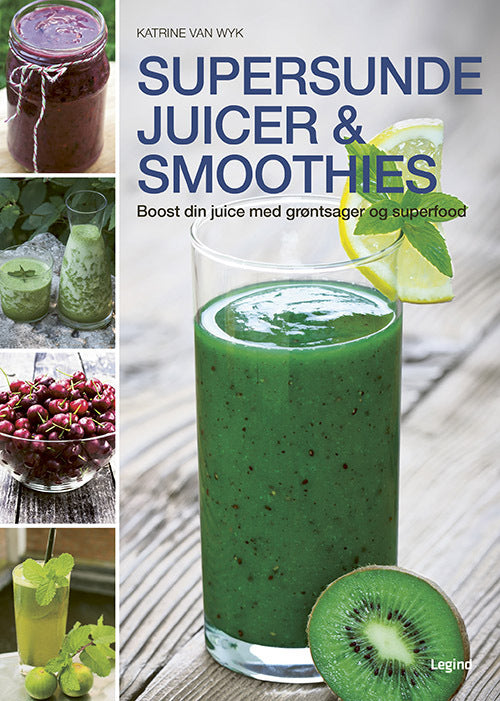 Supersunde juicer og smoothies (Særudgave)