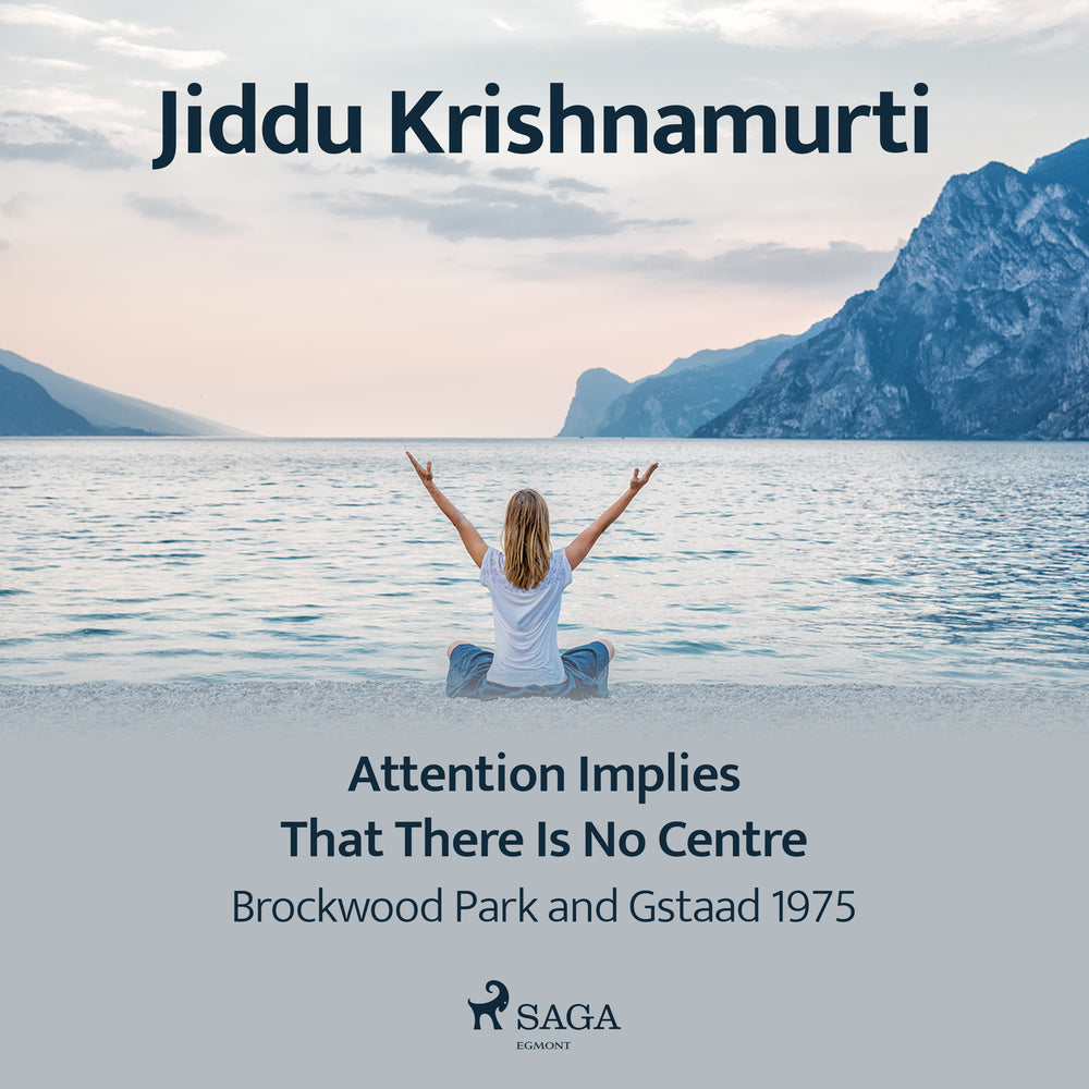 Attention Implies That There Is No Centre – Brockwood Park and Gstaad 1975