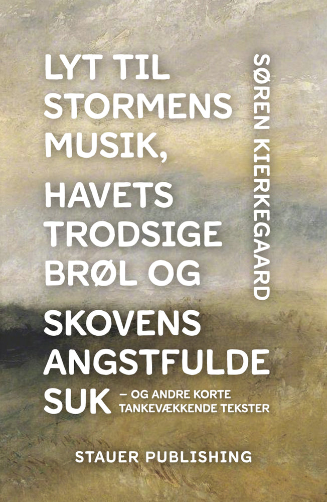 Lyt til stormens musik, havets trodsige brøl og skovens angstfulde suk – og andre korte tankevækkende tekster