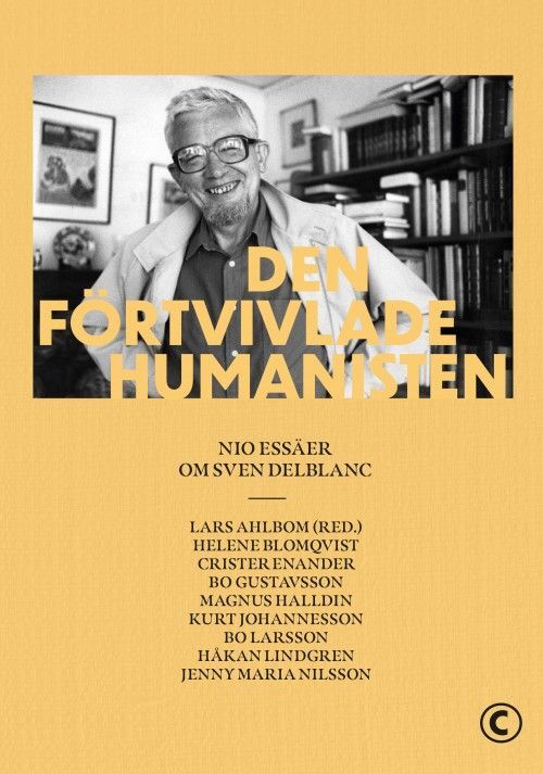 Den förtvivlade humanisten : nio essäer om Sven Delblanc