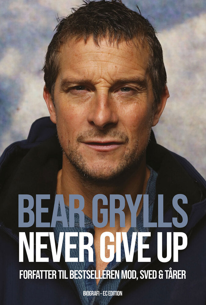 Bear Grylls - Never give up
