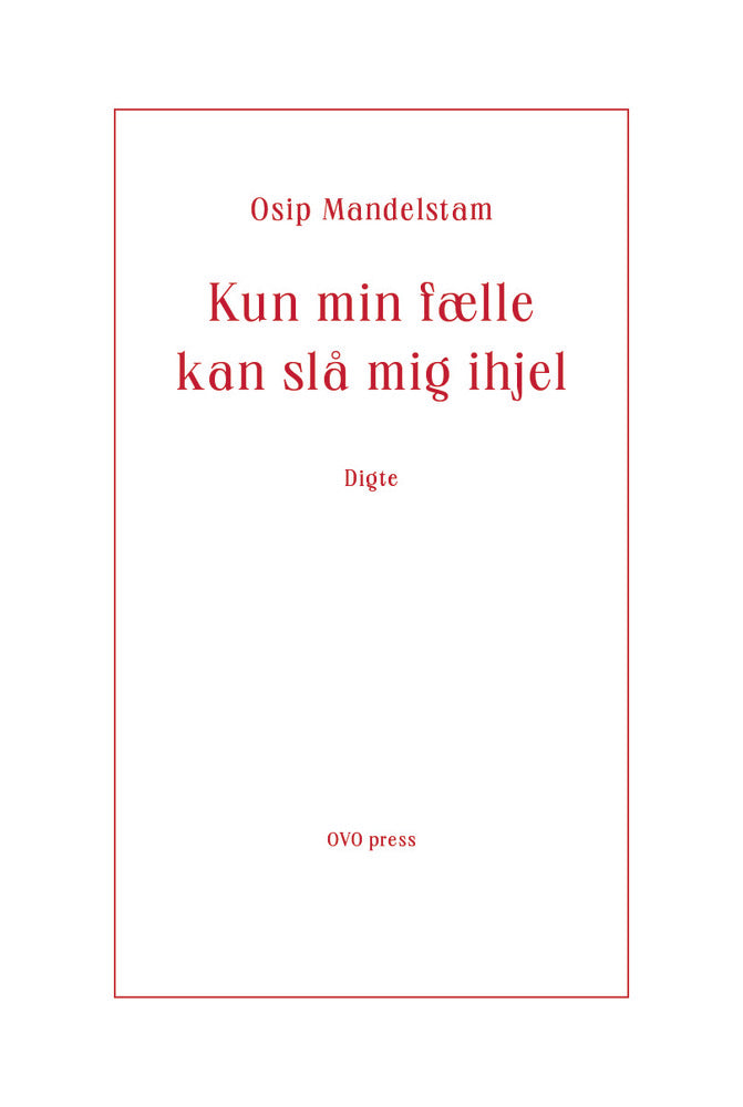 Kun min fælle kan slå mig ihjel