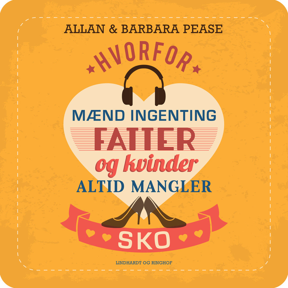 Hvorfor mænd ingenting fatter og kvinder altid mangler sko