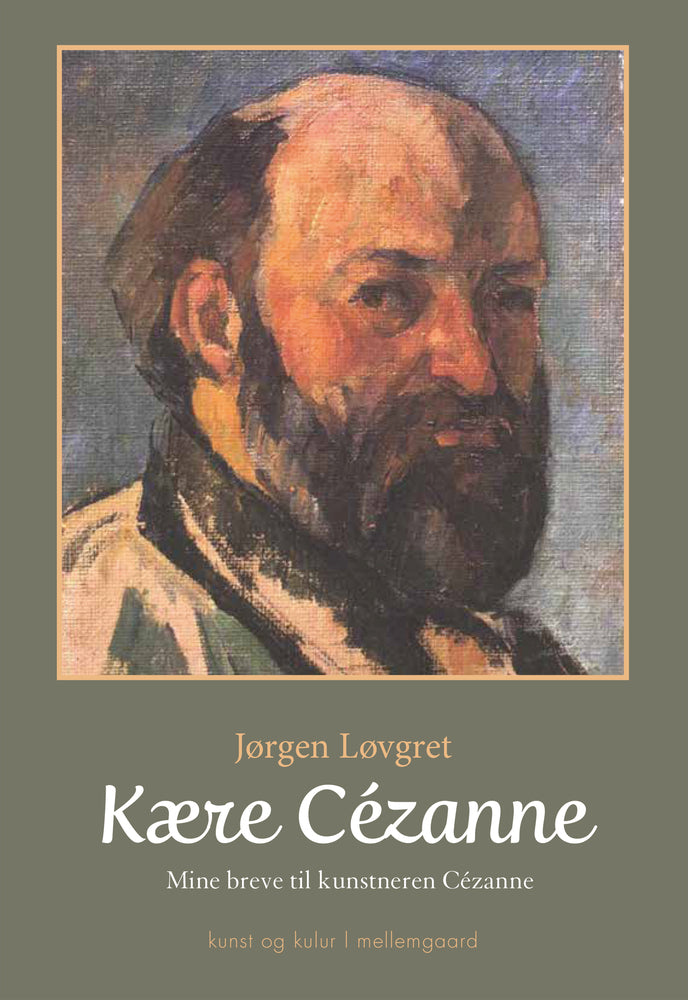 Kære Cézanne - Mine breve til kunstneren Cézanne