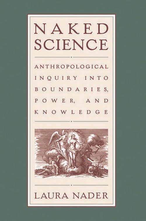 Naked Science: Anthropological Inquiry into Boundaries, Power, and Knowledge