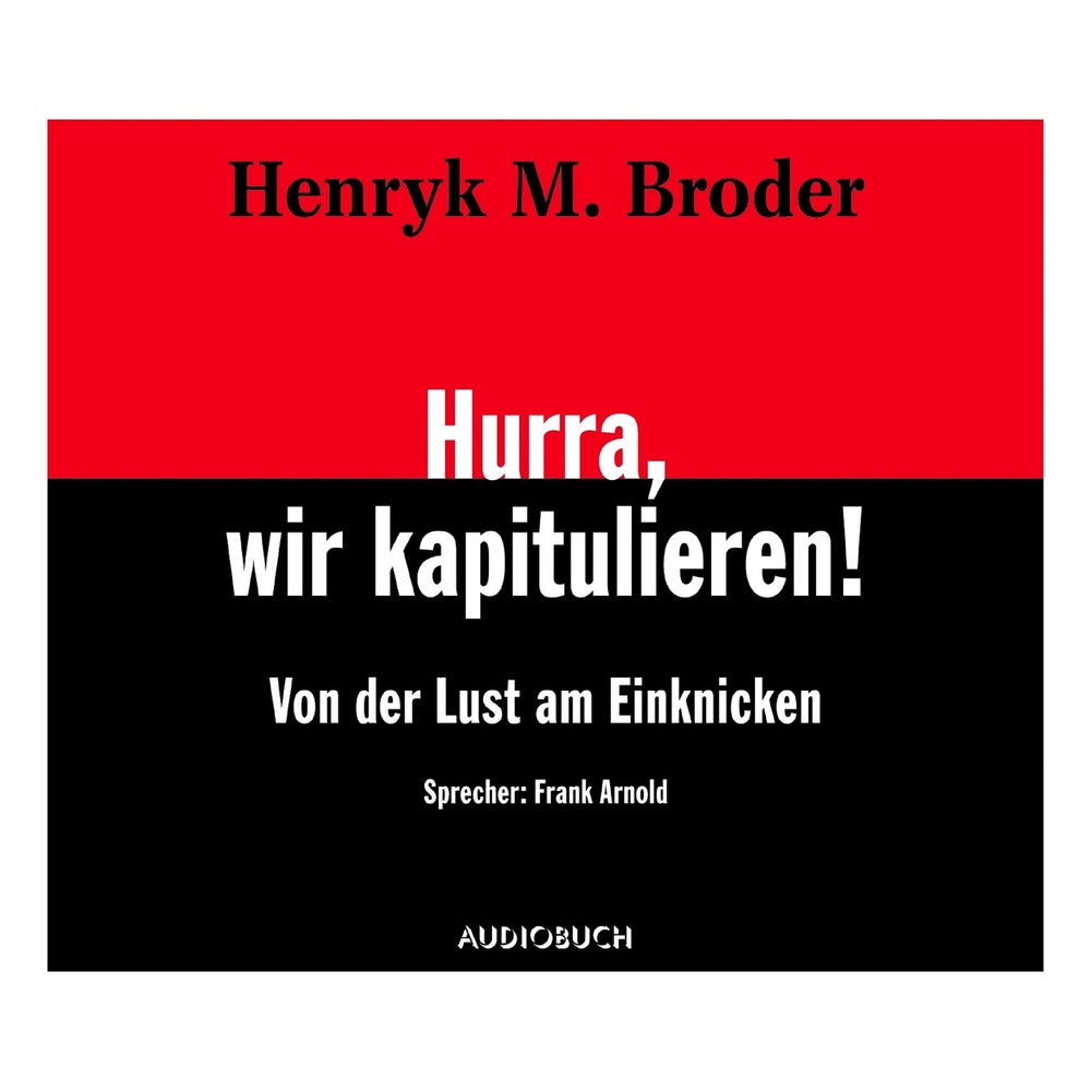 Hurra, wir kapitulieren!