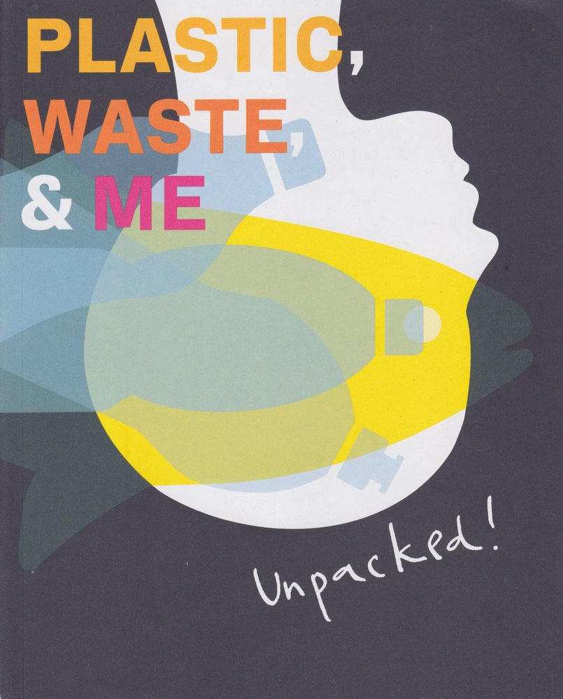 Unpacked! Plastic, Waste & Me